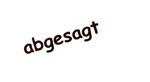 abgesagt